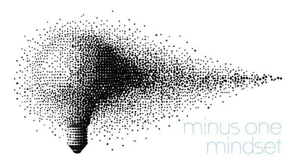 The Minus One Mindset